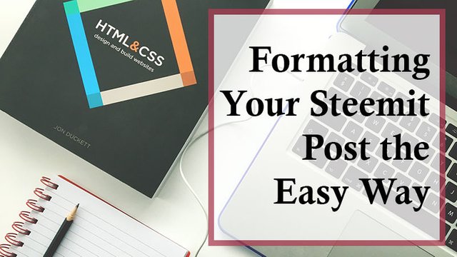 Formatting Your Steemit Post the Easy Way