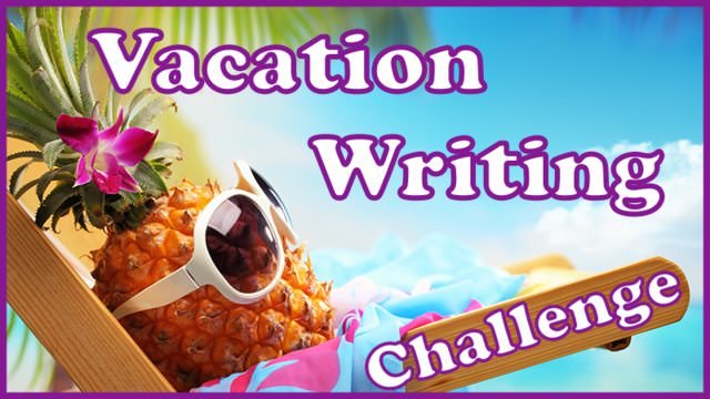 Vacation writing challenge