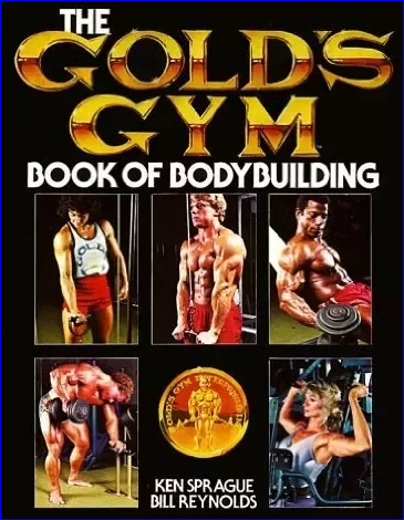 The Gold's Gym Book of Bodybuilding (Gold's Gym Series): Ken Sprague, Bill Reynolds: 9780809256938: Amazon.com: Booksenter image description here