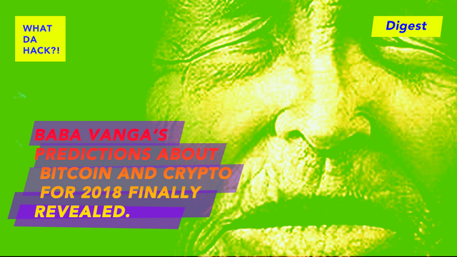 Baba Vanga S Predictions About Bitcoin And Crypto For 2018 Finally - 