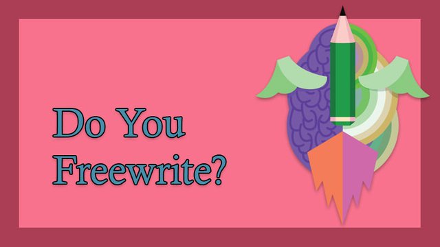 Do you freewrite