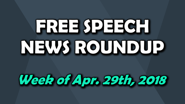 Free Speech Roundup 042918