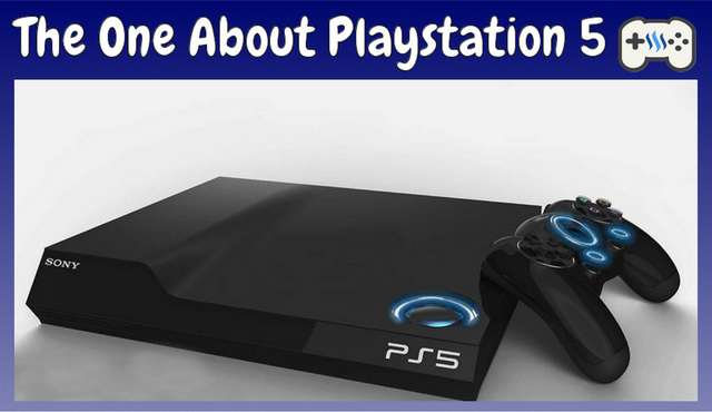 The One About Playstation 5 — Steemit
