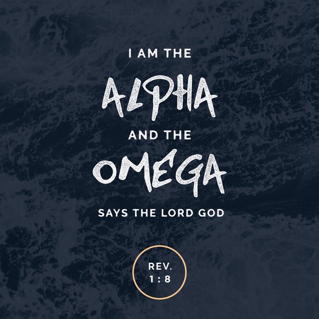 Verse of the Day I AM THE ALPHA AND THE OMEGA THE BEGINNING AND