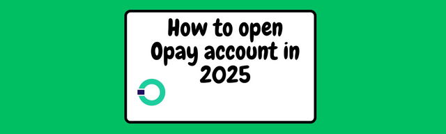 How-to-open-Opay-account-in-2025.png