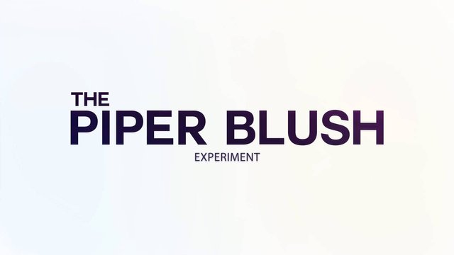 The piper blush experiment