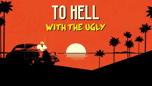 To Hell With The Ugly en Francais