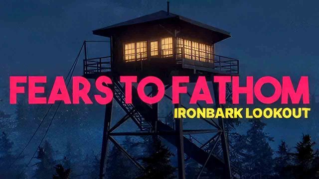 Fears to Fathom – Ironbark Lookout Full Oyun