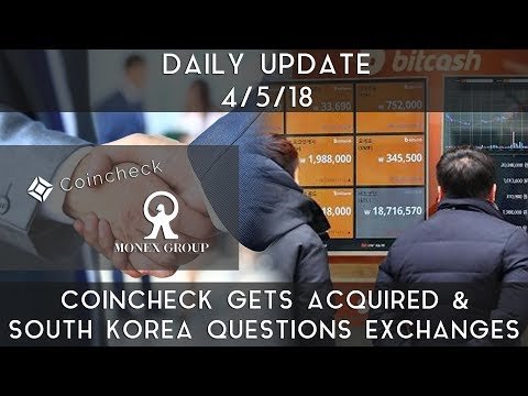 Daily Update (4/5/2018) | Coincheck gets acquired & South Korea questions exchanges