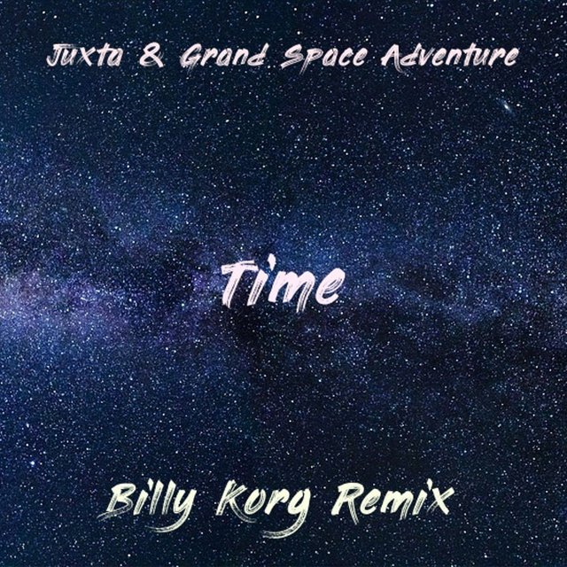 Time by Juxta & Grand Space Adventure [BK RMX]  by Billy Korg
