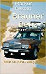 Markus Besold Brauner Benz Band I - Reiseberichte 1994 bis 2000 - eBook