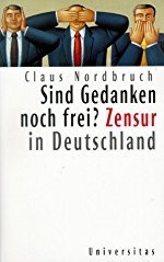Claus Nordbruch: Sind Gedanken noch frei?: Zensur in Deutschland