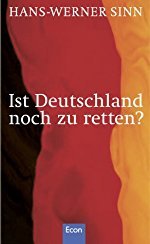 Hans-Werner Sinn: Ist Deutschland noch zu retten?