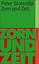 Peter Sloterdijk: Zorn und Zeit - Politisch-psychologischer Versuch