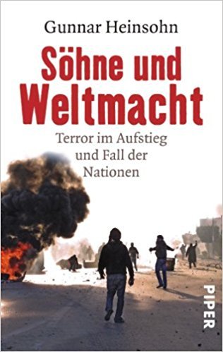 Gunnar Heinsohn: Söhne und Weltmacht - Terror im Aufstieg und Fall der Nationen