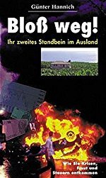 Günter Hannich: Bloß weg - Ihr zweites Standbein im Ausland - Wie Sie Krisen, Frust und Steuern entkommen