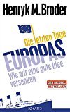 Henryk M. Broder: Die letzten Tage Europas - Wie wir eine gute Idee versenken