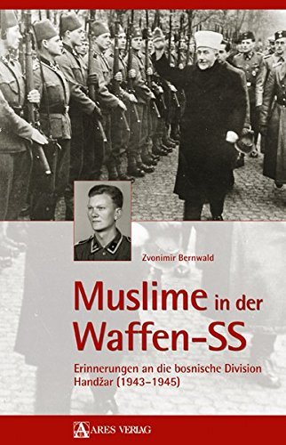 Muslime in der Waffen-SS: Erinnerungen an die bosnische Division Handžar (1943–1945)