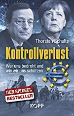 Thorsten Schulte: Kontrollverlust - Wer uns bedroht und wie wir uns schützen