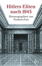 Norbert Frei: Hitlers Eliten nach 1945