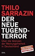 Thilo Sarrazin: Der neue Tugendterror: Über die Grenzen der Meinungsfreiheit in Deutschland