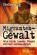 Stefan Hug: Migrantengewalt: Wie sich unser Staat selbst entmachtet