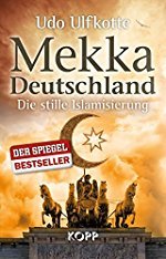 Udo Ulfkotte: Mekka Deutschland - Die stille Islamisierung