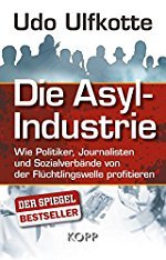 Udo Ulfkotte: Die Asyl-Industrie