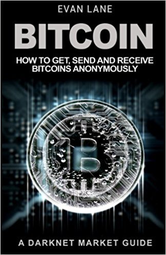 Evan Lane: Bitcoin - How to Get, Send and Receive Bitcoins Anonymously