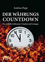 Andreas Popp: Der Währungs-Countdown - Das verfehlte Geldsystem - Ursachen und Lösungen