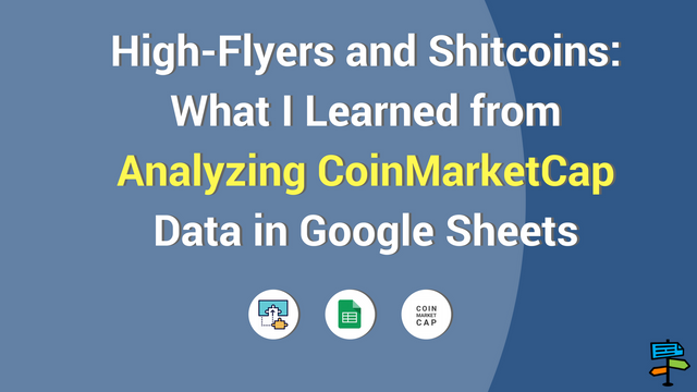 High-Flyers and Shitcoins - What I learned from analyzing coinmarketcap data in google sheets