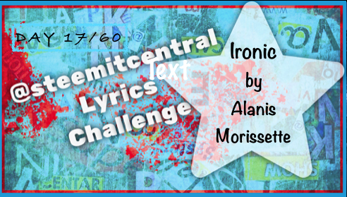 Steemitcentral Lyrics Challenge Day 17 60 Ironic By Alanis Morissette Steemit
