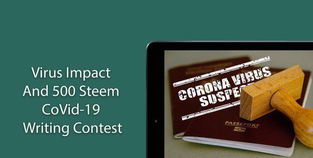 Corona Impact And 500 Steem CoVid-19 Writing Contest