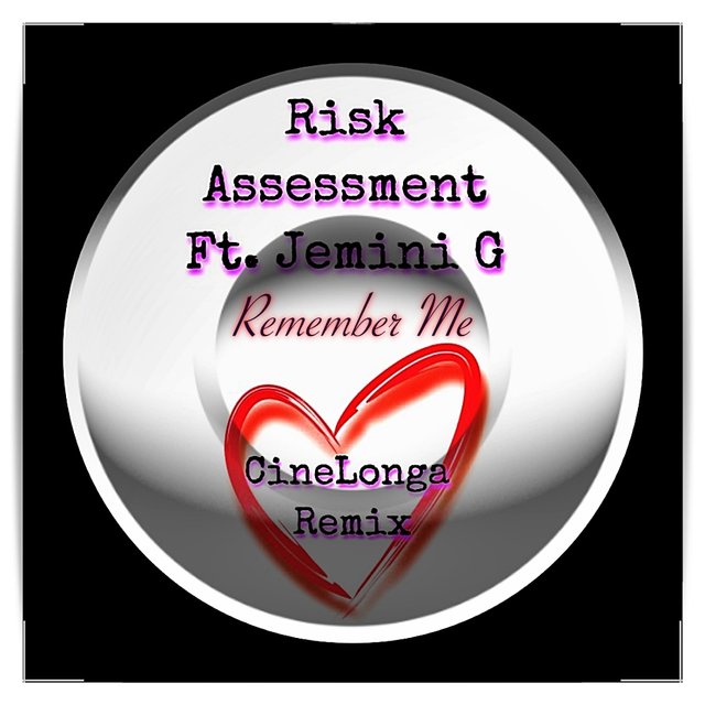 Risk Assessment Ft. Jemini G - Remember Me (CineLonga Remix).jpg