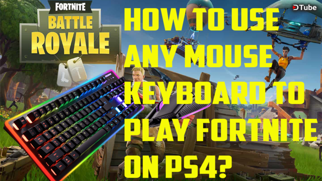 dtube how to play fortnite on ps4 with a mouse and keyboard - playing fortnite on ps4 with keyboard