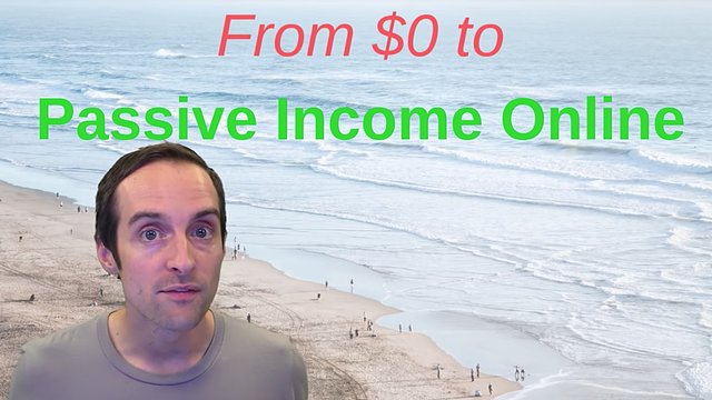 From $0 to Passive Income Online!