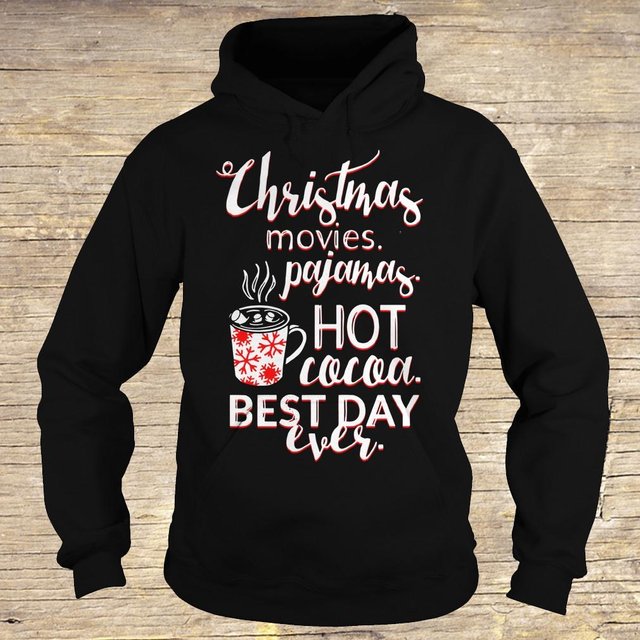 Christmas movies pajamas Hot cocoa Best day ever shirt Hoodie
