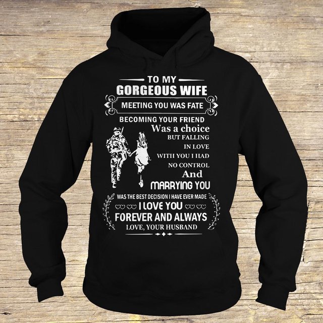 Gorgeous wife meeting you was fate becoming your friend was a choice I love you forever and always shirt Hoodie