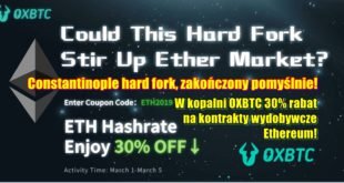 Constantinople hard fork zakończony pomyślnie! W kopalni OXBTC 30% rabat na kontrakty wydobywcze Ethereum!