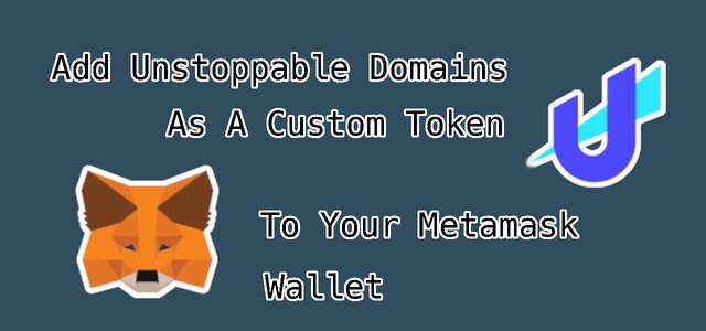 Add Unstoppable Domians  As A Custom Token To Metamask Wallet