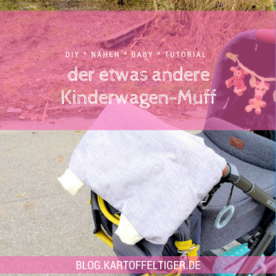 DIY * Nähen * Baby * Tutorial * der etwas andere Kinderwagen-Muff * blog.kartoffeltiger.de
