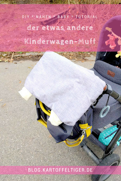 DIY * Nähen * Baby * Tutorial * der etwas andere Kinderwagen-Muff * blog.kartoffeltiger.de