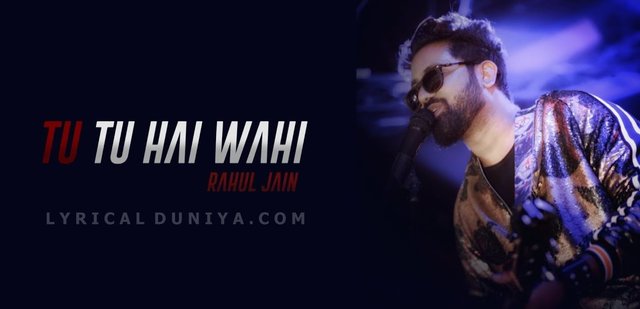 Tu Tu Hai Wahi Lyrics - Rahul Jain