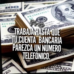 Trabaja hasta que tu cuenta bancaria parezca un número telefónico