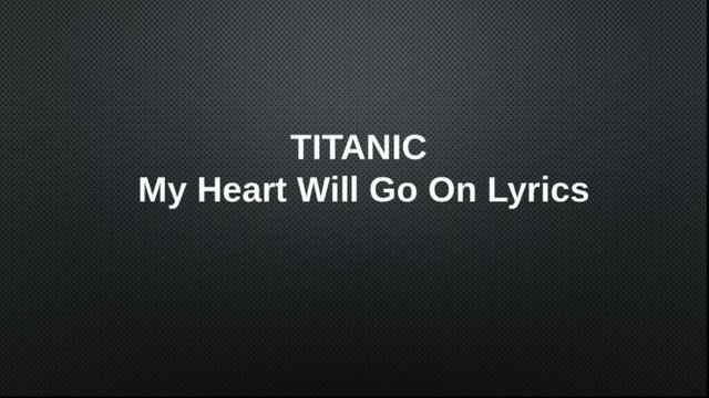 Titanic Song With Lyrics My Heart Will Go On Titanic Song