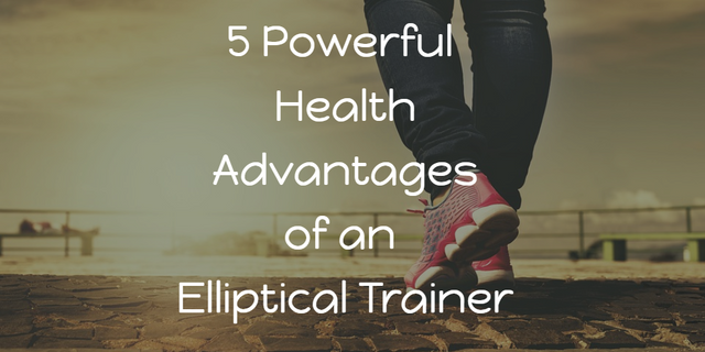 5 Powerful Health Advantages of an Elliptical Trainer