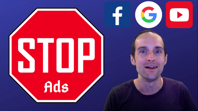 How to Stop Advertising on Facebook, Google, and YouTube — No More Ads for Myself