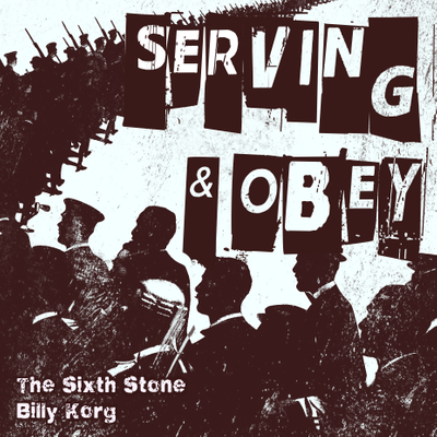 Serving & Obey [The Sixth Stone & Billy Korg] by Billy Korg