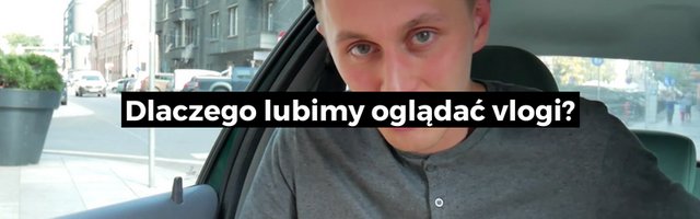 Dlaczego lubimy oglądać vlogi?