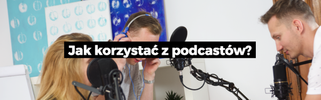 Jak korzystać z podcastów